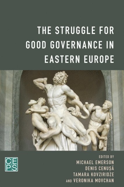 Michael Emerson, Denis Cenusa, Tamara Kovziridze, Veronika Movchan - Struggle for Good Governance in Eastern Europe, E-bok