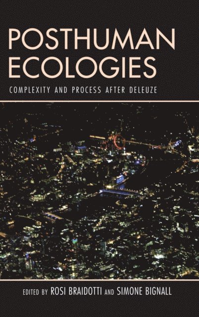 Rosi Braidotti, Simone Bignall - Posthuman Ecologies, E-bok