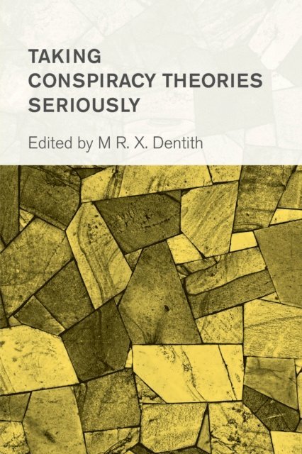 Matthew R. X. Dentith - Taking Conspiracy Theories Seriously, E-bok