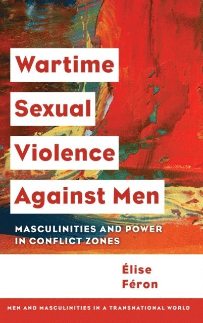 Élise  Féron - Wartime Sexual Violence against Men, E-bok