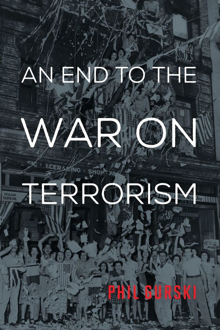 Phil Gurski - End to the War on Terrorism, Inbunden