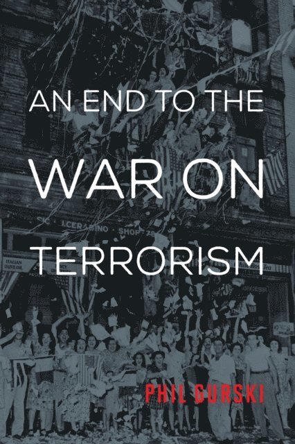 Phil Gurski - End to the War on Terrorism, E-bok