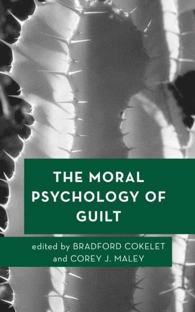 Bradford Cokelet, Corey J. Maley - Moral Psychology of Guilt, E-bok