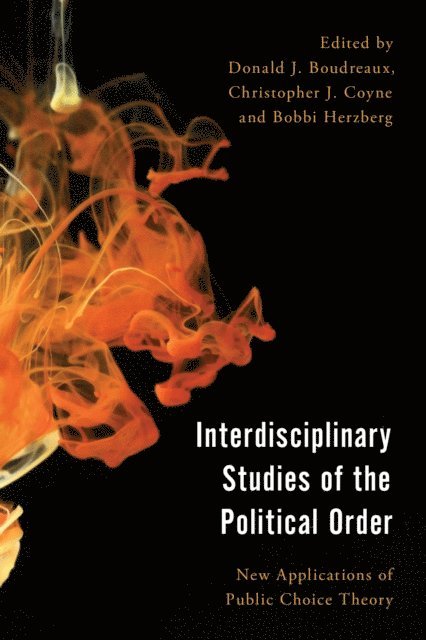 Donald J. Boudreaux, Christopher J. Coyne, Bobbi Herzberg - Interdisciplinary Studies of the Political Order, E-bok