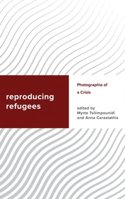 Anna Carastathis, Myrto Tsilimpounidi - Reproducing Refugees, E-bok