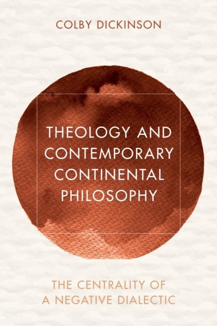Colby Dickinson - Theology and Contemporary Continental Philosophy, E-bok