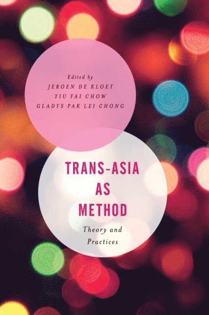 Jeroen de Kloet, Yiu Fai Chow, Gladys Pak Lei Chong - Trans-Asia as Method, E-bok
