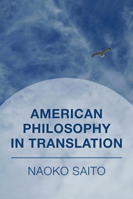 Naoko Saito - American Philosophy in Translation, E-bok