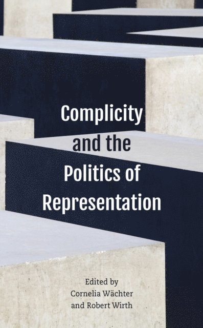 Cornelia Wächter, Robert Wirth - Complicity and the Politics of Representation, E-bok