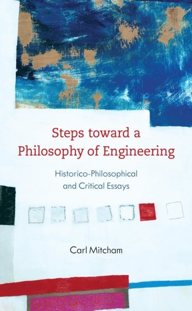 Carl Mitcham - Steps toward a Philosophy of Engineering, E-bok