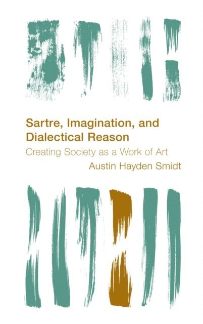 Austin  Hayden Smidt - Sartre, Imagination and Dialectical Reason, E-bok