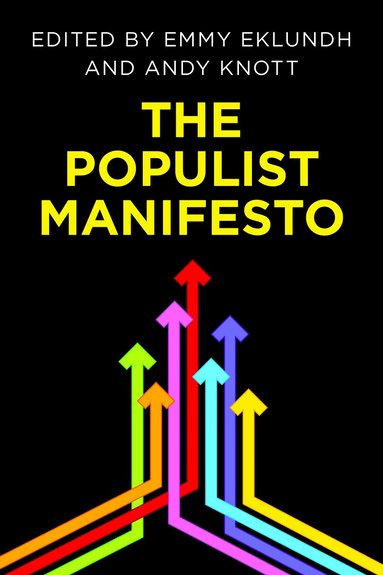 Populist Manifesto av Emmy Eklundh, Andy Knott, Lecturer in Politics and Philosophy Knott, Andy University of Brighton
