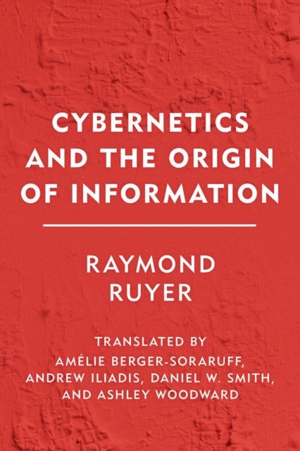 Raymond Ruyer - Cybernetics and the Origin of Information, E-bok
