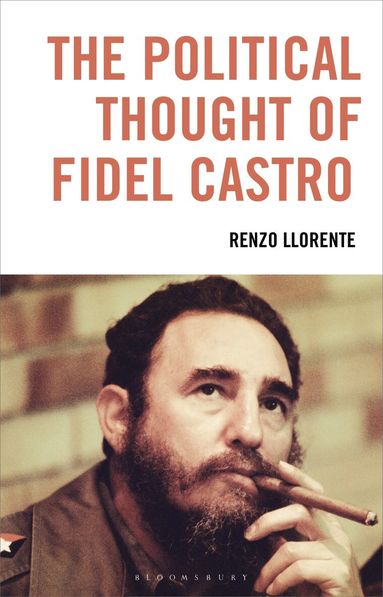 Political Thought of Fidel Castro by Renzo Llorente