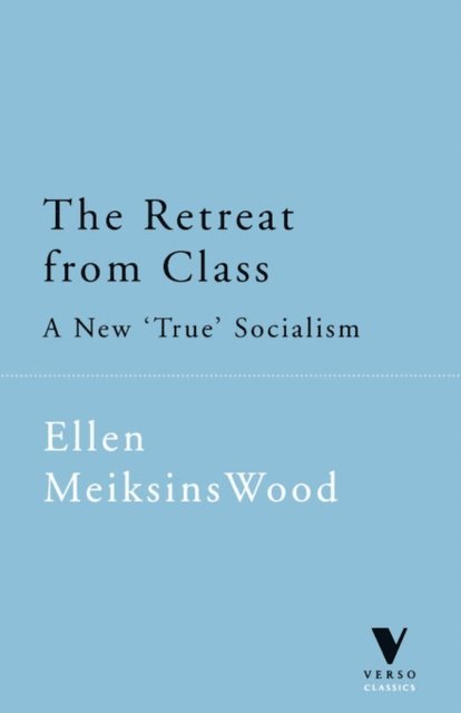 Ellen Meiksins Wood - Retreat from Class, E-bok