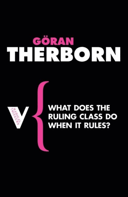 Göran Therborn - What Does the Ruling Class Do When It Rules?, E-bok