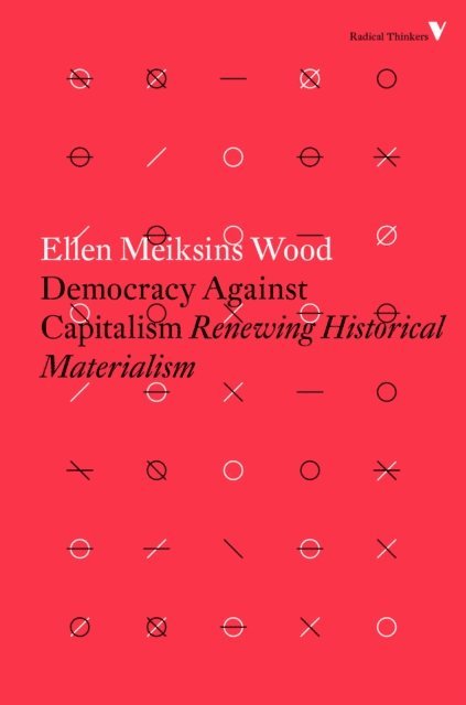 Ellen Meiksins Wood - Democracy Against Capitalism, E-bok