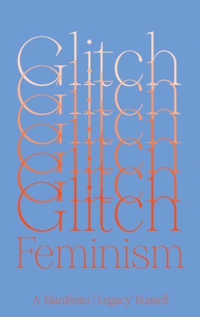 Legacy Russell - Glitch Feminism, E-bok