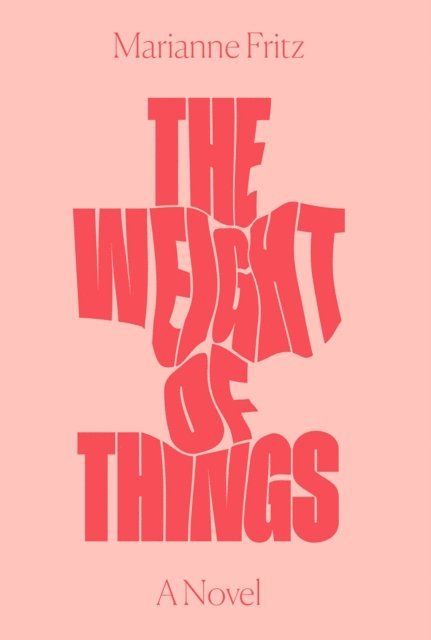 Marianne Fritz - Weight of Things, E-bok