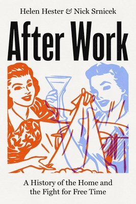 Helen Hester, Nick Srnicek - After Work, Häftad