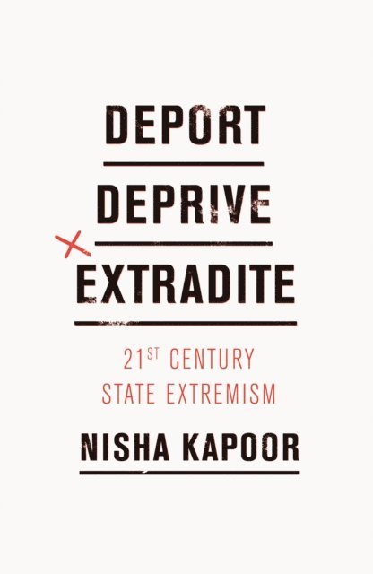 Nisha Kapoor - Deport, Deprive, Extradite, E-bok