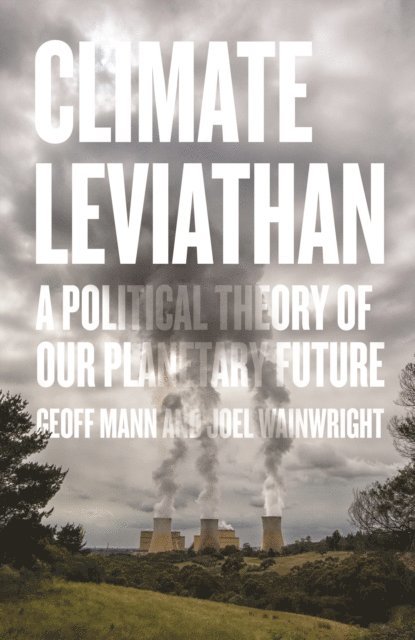 Joel Wainwright, Geoff Mann - Climate Leviathan, E-bok