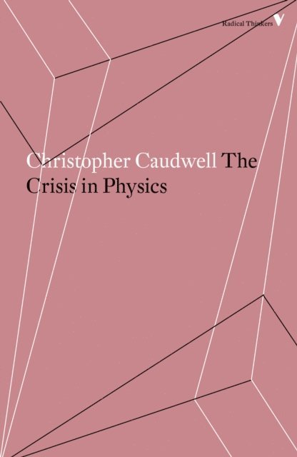 Christopher Caudwell - Crisis in Physics, E-bok