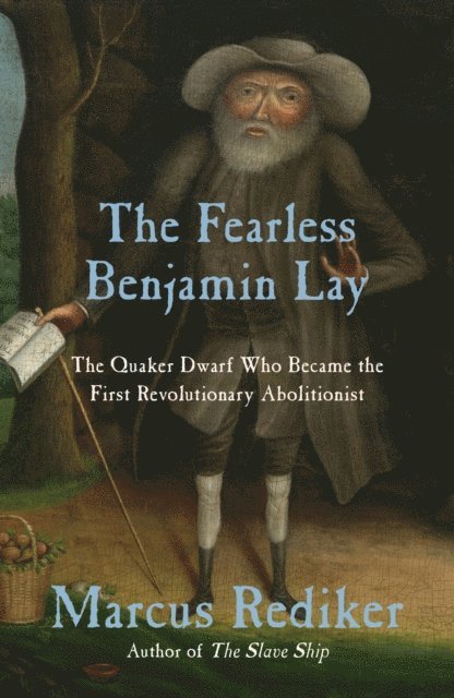 Marcus Rediker - Fearless Benjamin Lay, E-bok