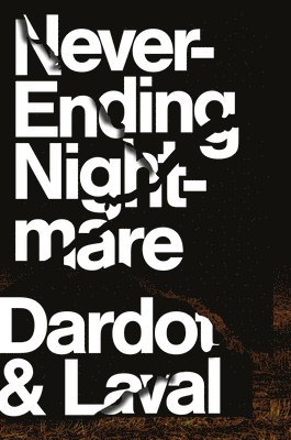 Pierre Dardot, Christian Laval - Never Ending Nightmare, Inbunden