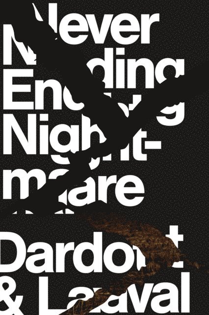 Pierre Dardot, Christian Laval - Never Ending Nightmare, E-bok