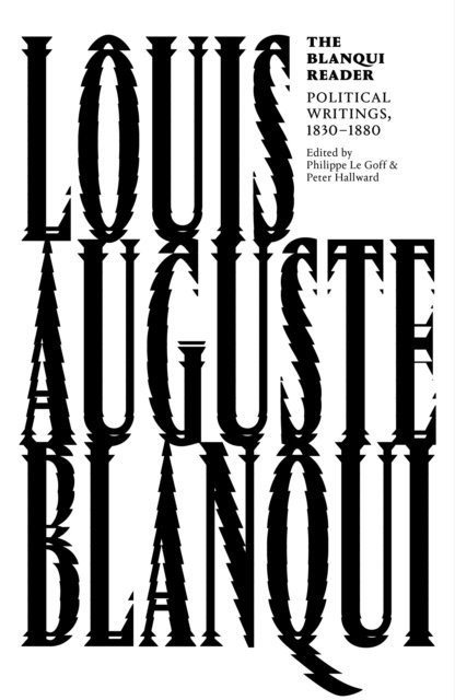 Louis Auguste Blanqui, Peter Hallward, Philippe Le Goff - Blanqui Reader, E-bok