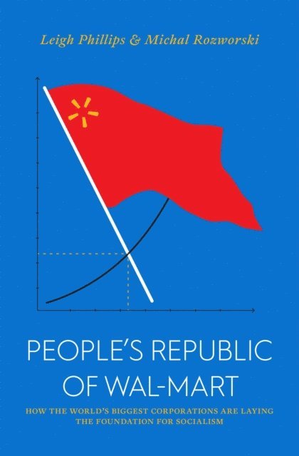 Leigh Phillips, Michal Rozworski - People's Republic of Walmart, E-bok
