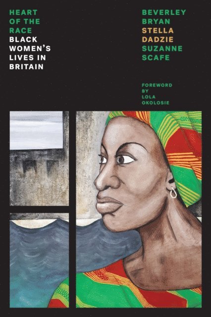 Beverley Bryan, Stella Dadzie, Suzanne Scafe - Heart Of The Race, E-bok