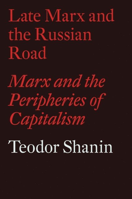 Teodor Shanin - Late Marx and the Russian Road, E-bok