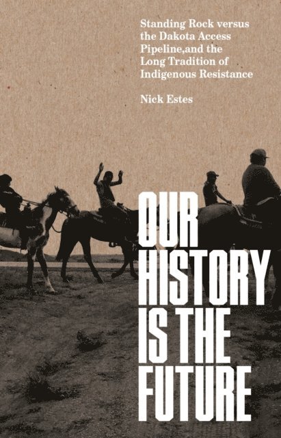Nick Estes - Our History Is the Future, E-bok