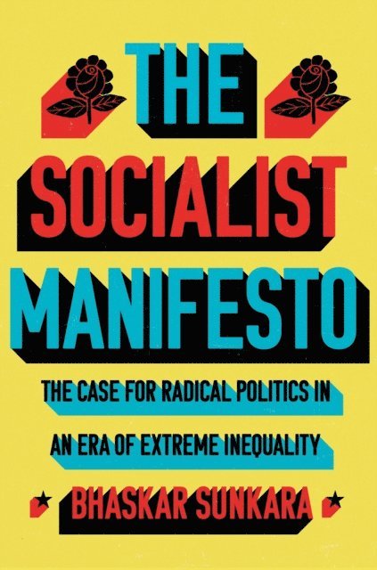 Bhaskar Sunkara - Socialist Manifesto, E-bok