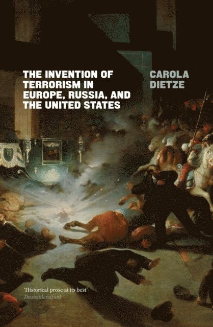 Carola Dietze - Invention of Terrorism in Europe, Russia, and the United States, E-bok