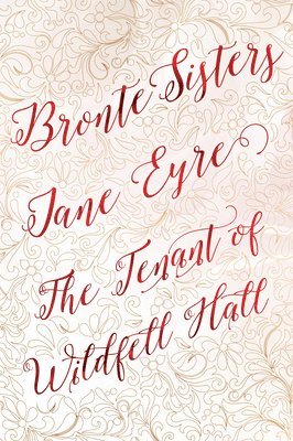 Charlotte Bronte, Flame Tree Studio - Bronte Sisters Deluxe Edition (Jane Eyre; The Tenant of Wildfell Hall), Inbunden