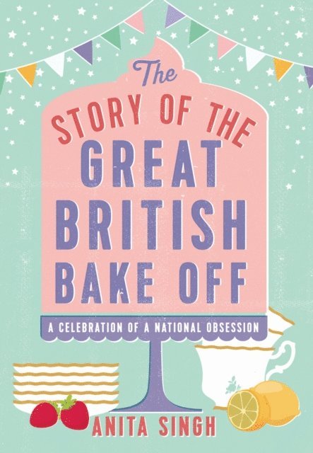 Anita Singh - Story of The Great British Bake Off, E-bok