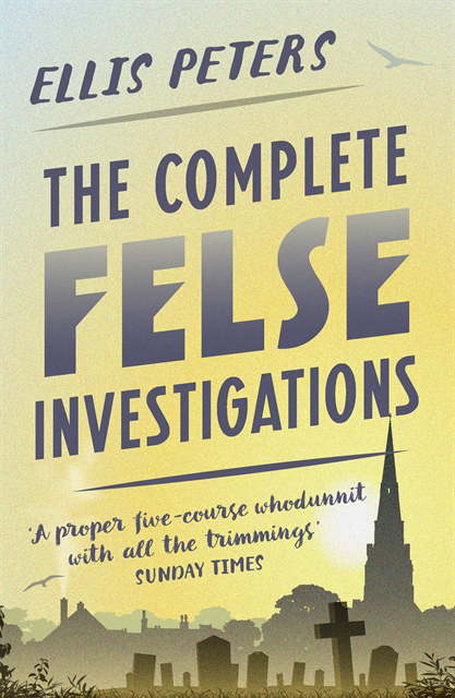 Ellis Peters - Complete Felse Investigations, E-bok