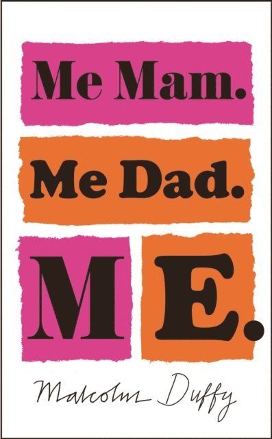 Malcolm Duffy - Me Mam. Me Dad. Me., E-bok