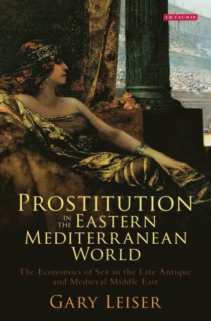 Gary Leiser - Prostitution in the Eastern Mediterranean World, E-bok