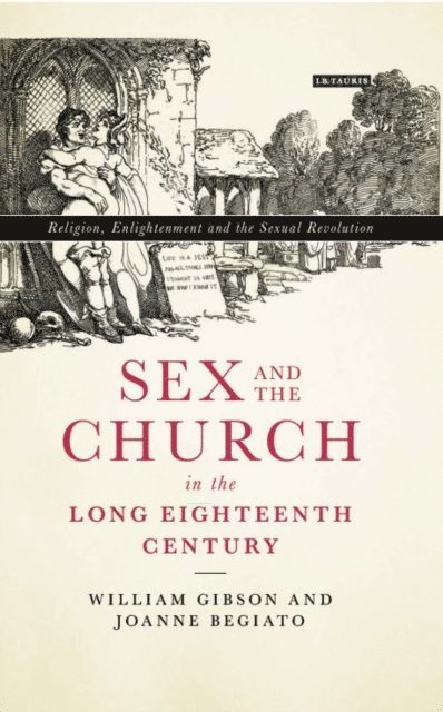 William Gibson, Joanne Begiato - Sex and the Church in the Long Eighteenth Century, E-bok