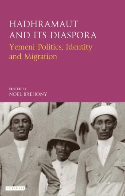 Noel Brehony - Hadhramaut and its Diaspora, E-bok