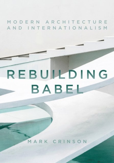 Mark Crinson - Rebuilding Babel, E-bok
