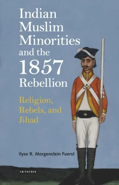 Ilyse R. Morgenstein Fuerst - Indian Muslim Minorities and the 1857 Rebellion, E-bok. Tillgänglighet: Lägg i varukorg