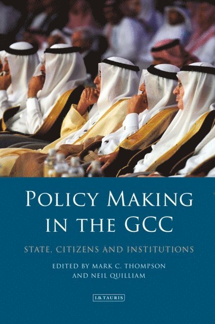 Neil Quilliam, Mark C. Thompson - Policy-Making in the GCC, E-bok