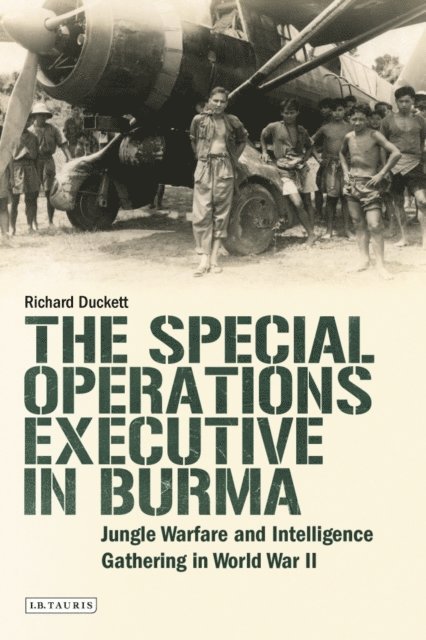 Richard Duckett - Special Operations Executive (SOE) in Burma, E-bok