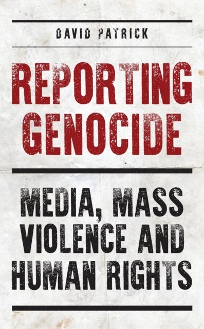 David Patrick - Reporting Genocide, E-bok