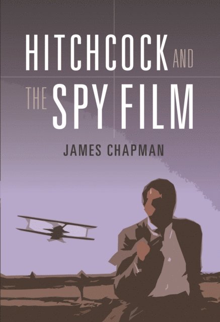 James Chapman - Hitchcock and the Spy Film, E-bok